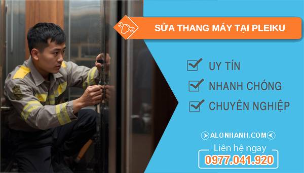 thợ sửa thang máy tại pleiku uy tín