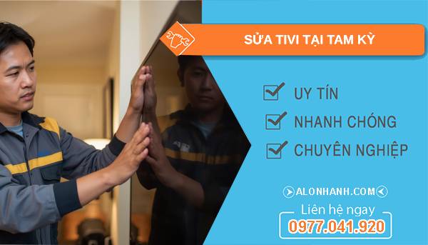 thợ sửa tivi tại tam kỳ uy tín
