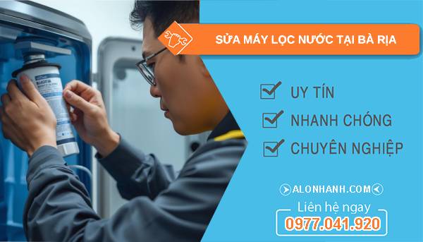 sửa máy lọc nước tại bà rịa uy tín