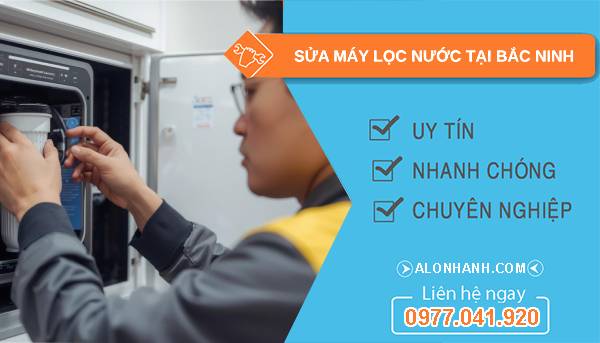 sửa máy lọc nước tại bắc ninh uy tín