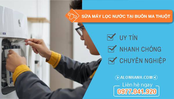 sửa máy lọc nước tại buôn ma thuột giá rẻ