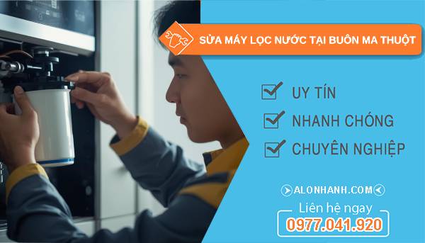 sửa máy lọc nước tại buôn ma thuột
