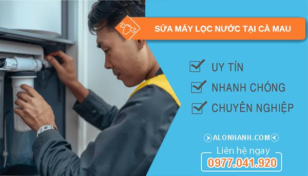 sửa máy lọc nước tại cà mau uy tín
