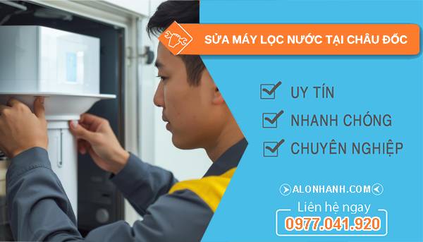 sửa máy lọc nước tại châu đốc giá rẻ