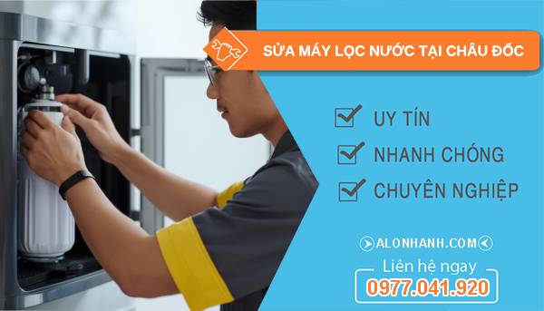 sửa máy lọc nước tại châu đốc uy tín