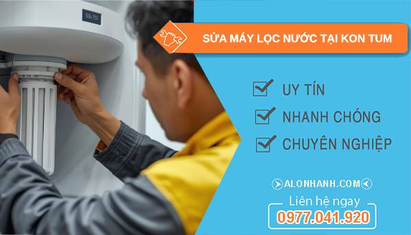 sửa máy lọc nước tại kon tum giá rẻ