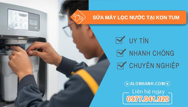 sửa máy lọc nước tại kon tum uy tín