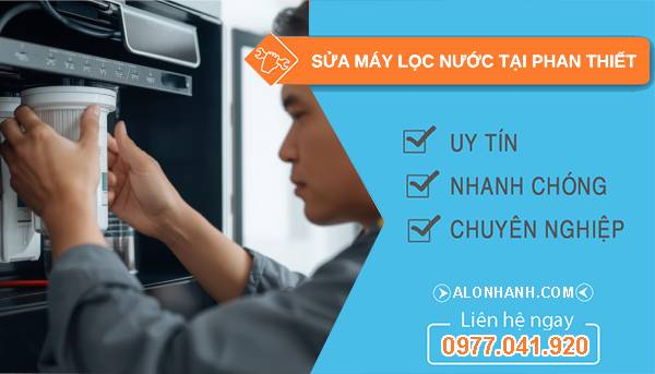 sửa máy lọc nước tại phan thiết uy tín