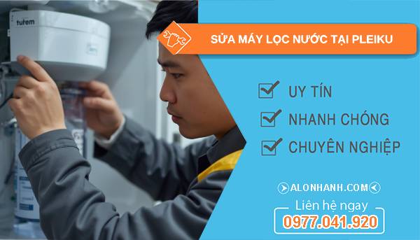 sửa máy lọc nước tại pleiku