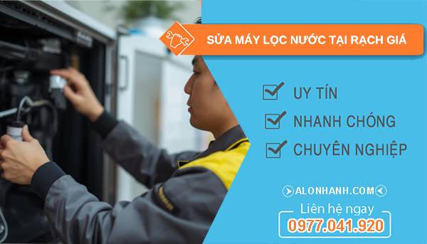 sửa máy lọc nước tại rạch giá giá rẻ