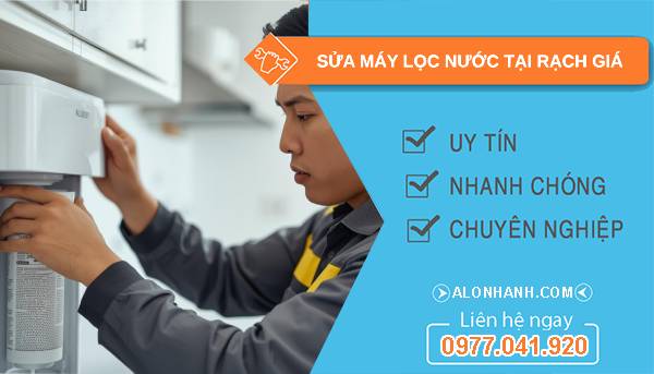 sửa máy lọc nước tại rạch giá uy tín