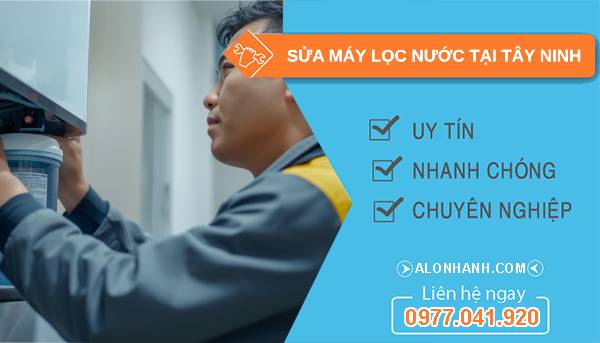 sửa máy lọc nước tại tây ninh uy tín