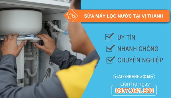 sửa máy lọc nước tại vị thanh uy tín