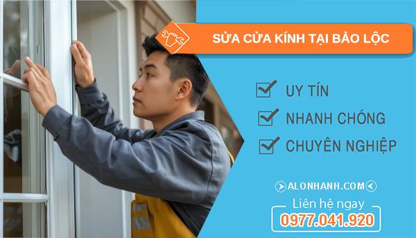 thợ sửa cửa kính tại bảo lộc uy tín