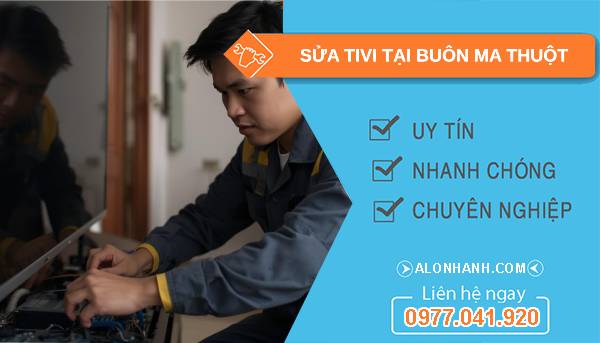thợ sửa tivi tại buôn ma thuột uy tín