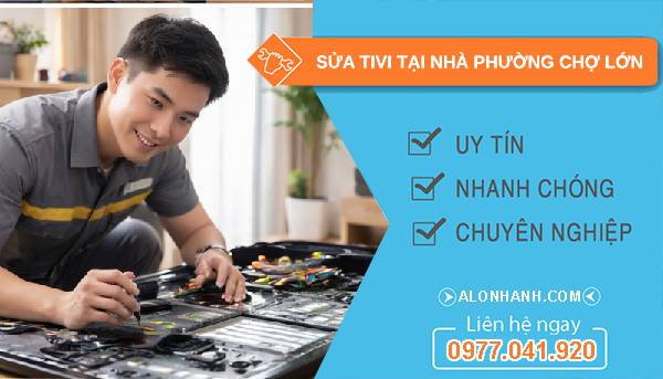 sửa tivi tại nhà phường chợ lớn giá rẻ