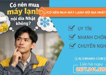 có nên mua máy lạnh nội địa nhật không
