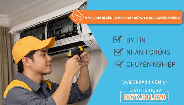 máy lạnh bị kêu to khi hoạt động do nguyên nhân gì khắc phục