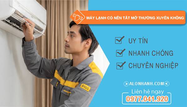máy lạnh có nên tắt mở thường xuyên không tìm hiểu