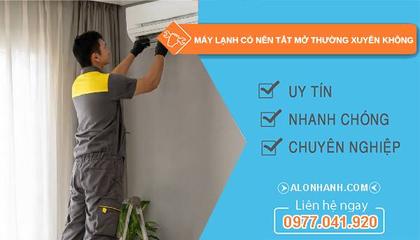 máy lạnh có nên tắt mở thường xuyên không