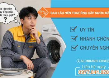 bao lâu nên thay ống cấp nước máy giặt tại sao