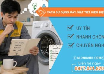 cách sử dụng máy giặt tiết kiệm điện nước uy tín