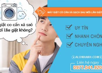 máy giặt có cần xả sạch sau mỗi lần giặt không tại sao