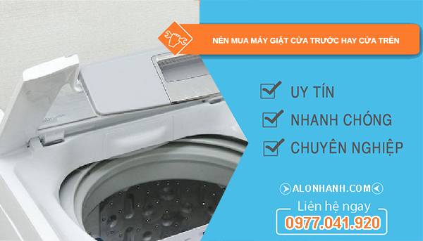 nên mua máy giặt cửa trước hay cửa trên tại sao