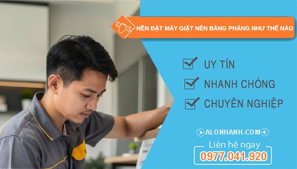 nền đặt máy giặt nên bằng phẳng như thế nào tìm hiểu