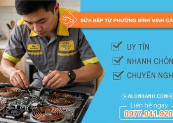 Sửa bếp từ phường Bình Minh Cần Thơ uy tín