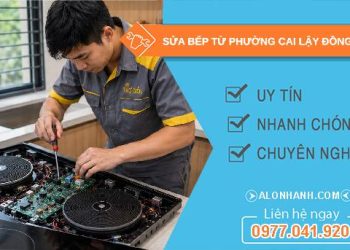 Sửa bếp từ phường Cai Lậy Đồng Tháp
