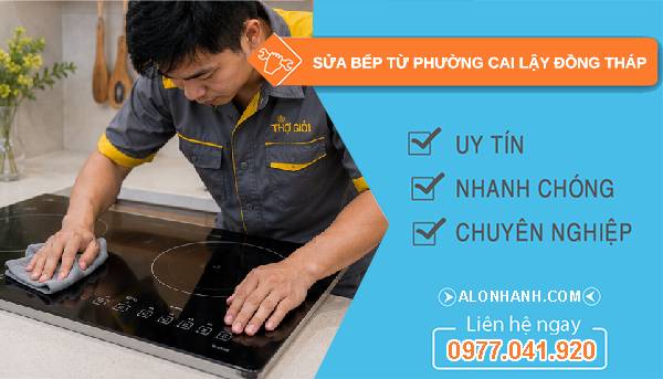 Sửa bếp từ phường Cai Lậy Đồng Tháp giá rẻ
