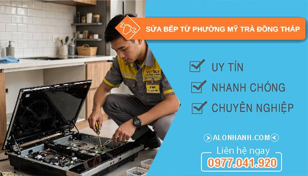 Sửa bếp từ phường Mỹ Trà Đồng Tháp giá rẻ