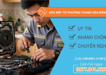 Sửa bếp từ phường Thanh Hòa Đồng Tháp uy tín