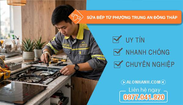 Sửa bếp từ phường Trung An Đồng Tháp giá rẻ