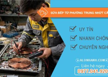 sửa bếp từ phường Trung Nhứt Cần Thơ