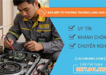 Sửa bếp từ phường Trường Long Hoà Cần Thơ uy tín