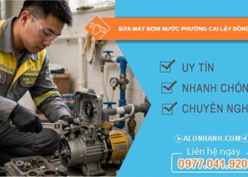 Sửa máy bơm nước phường Cai Lậy Đồng Tháp uy tín