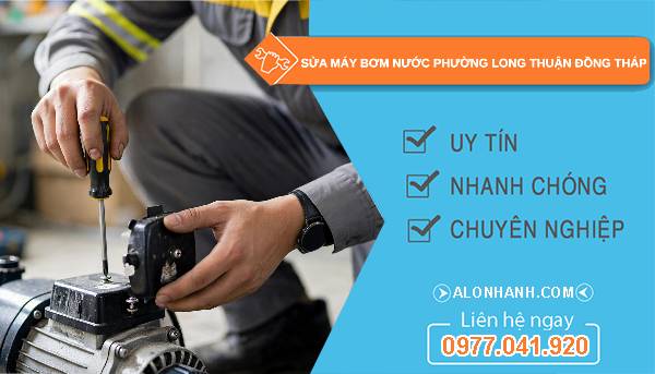 Sửa máy bơm nước phường Long Thuận Đồng Tháp giá rẻ