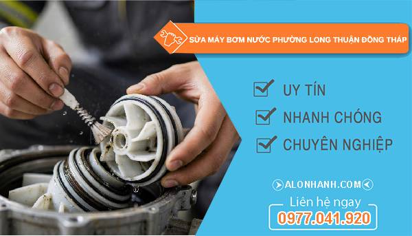 Sửa máy bơm nước phường Long Thuận Đồng Tháp uy tín