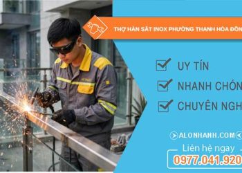 Thợ hàn sắt inox phường Thanh Hòa Đồng Tháp