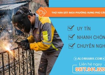 thợ hàn sắt inox phường Hưng Phú Cần Thơ