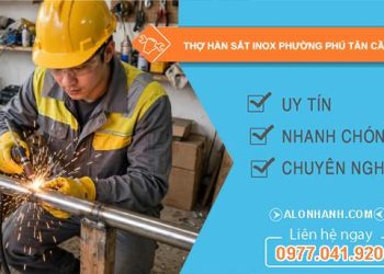 thợ hàn sắt inox phường Phú Tân Cần Thơ