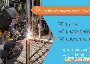 thợ hàn sắt inox phường Vị Tân Cần Thơ