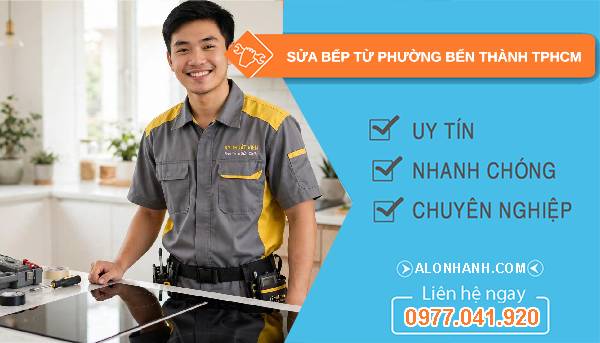 sửa bếp từ phường bến thành uy tín