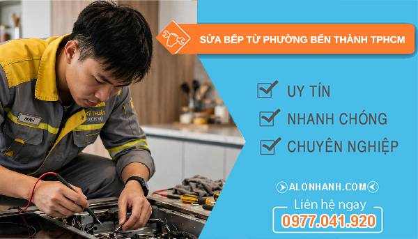 sửa bếp từ phường bến thành