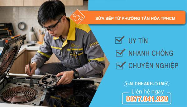 sửa bếp từ phường Tân Hòa TPHCM
