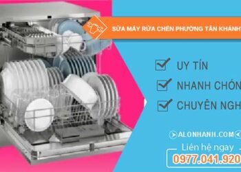sửa máy rửa chén tại Tân Khánh