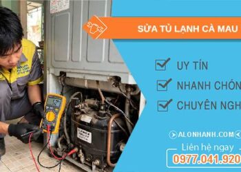 sửa tủ lạnh tại Cà Mau